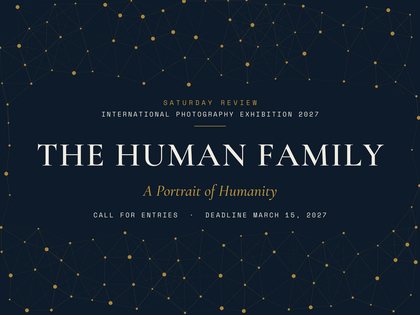 SATURDAY REVIEW INTERNATIONAL PHOTOGRAPHY EXHIBITION 2027 — “THE HUMAN FAMILY”