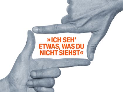 Ich seh' etwas, was du nicht siehst